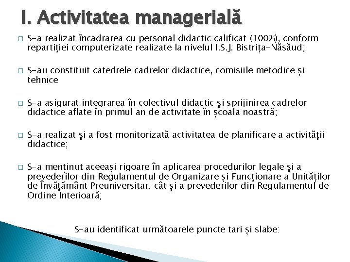 I. Activitatea managerială � � � S-a realizat încadrarea cu personal didactic calificat (100%),