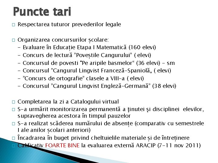 Puncte tari � � � � Respectarea tuturor prevederilor legale Organizarea concursurilor școlare: -