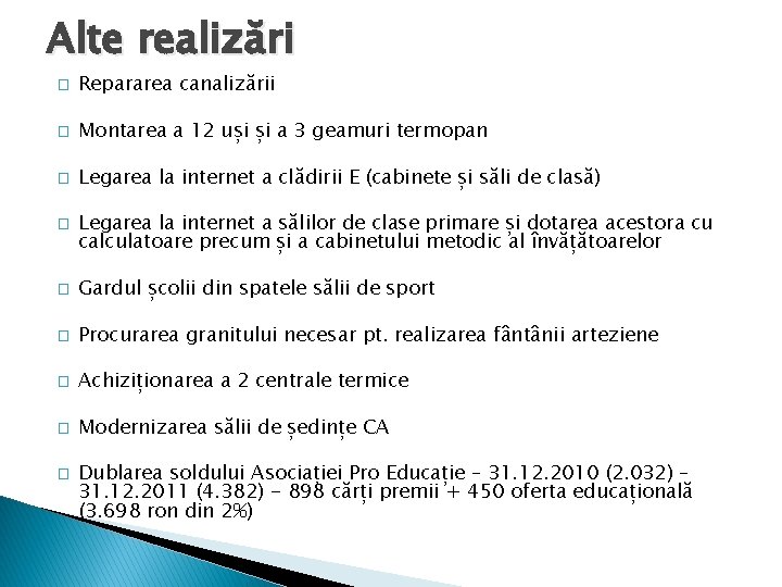 Alte realizări � Repararea canalizării � Montarea a 12 uși și a 3 geamuri