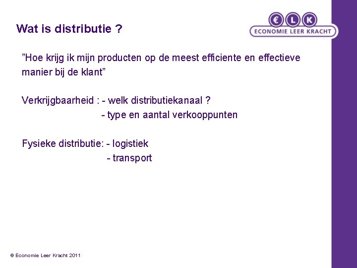 Wat is distributie ? ”Hoe krijg ik mijn producten op de meest efficiente en