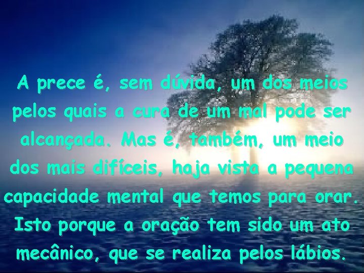 A prece é, sem dúvida, um dos meios pelos quais a cura de um