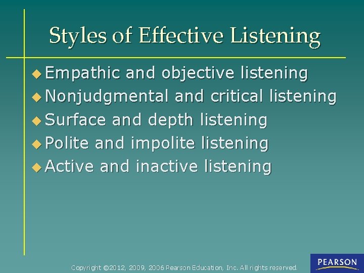 Styles of Effective Listening u Empathic and objective listening u Nonjudgmental and critical listening