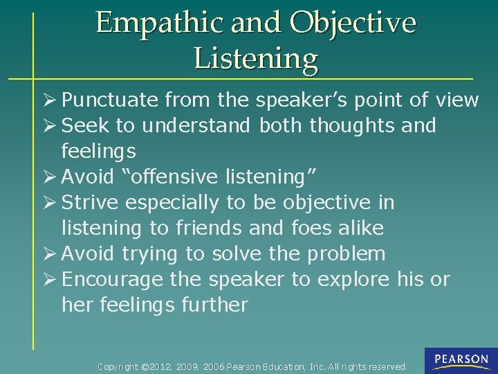 Empathic and Objective Listening Ø Punctuate from the speaker’s point of view Ø Seek