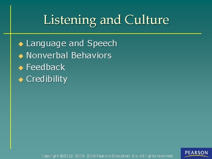 Listening and Culture Language and Speech u Nonverbal Behaviors u Feedback u Credibility u