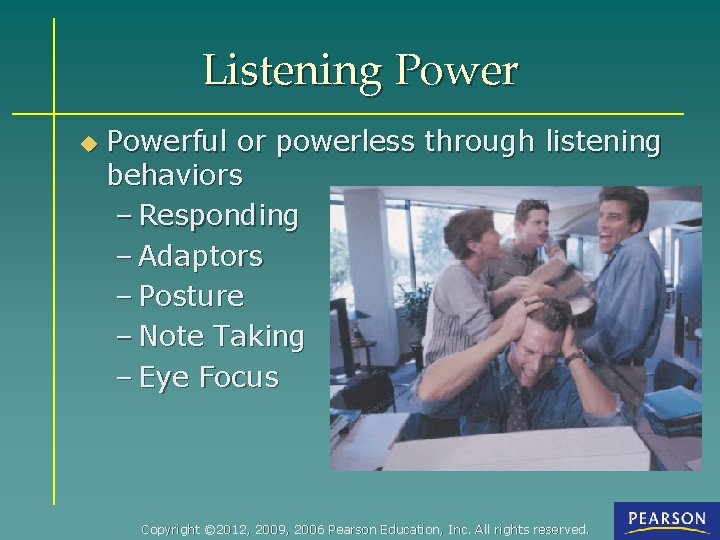 Listening Power u Powerful or powerless through listening behaviors – Responding – Adaptors –