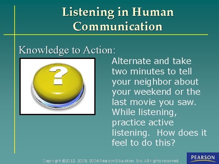 Listening in Human Communication Knowledge to Action: Alternate and take two minutes to tell