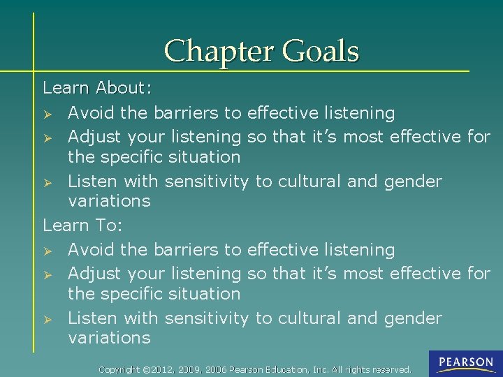 Chapter Goals Learn About: Ø Avoid the barriers to effective listening Ø Adjust your