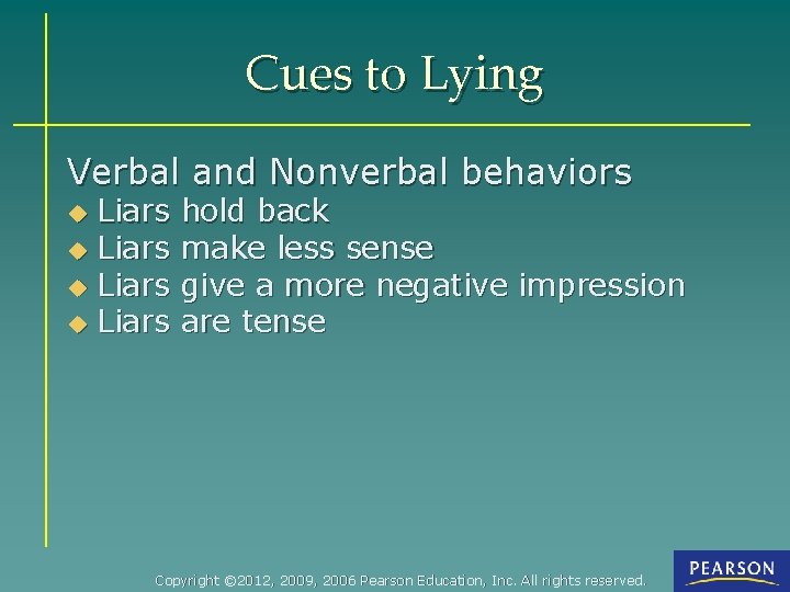 Cues to Lying Verbal and Nonverbal behaviors Liars u hold back make less sense