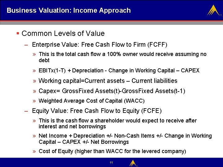 Business Valuation: Income Approach § Common Levels of Value – Enterprise Value: Free Cash