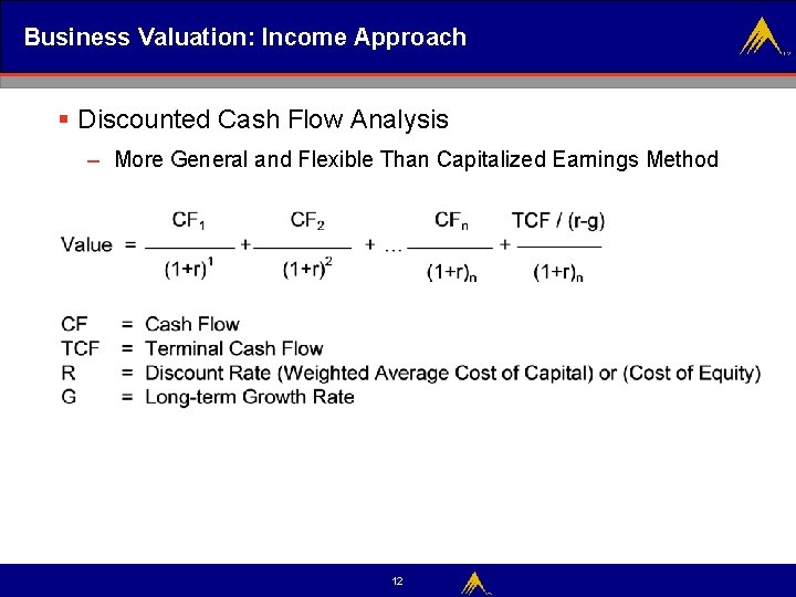 Business Valuation: Income Approach § Discounted Cash Flow Analysis – More General and Flexible