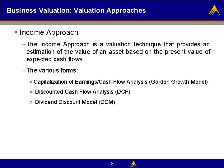 Business Valuation: Valuation Approaches § Income Approach – The Income Approach is a valuation