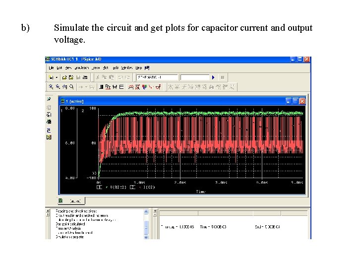 b) Simulate the circuit and get plots for capacitor current and output voltage. 