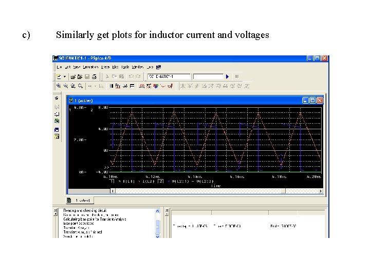 c) Similarly get plots for inductor current and voltages 