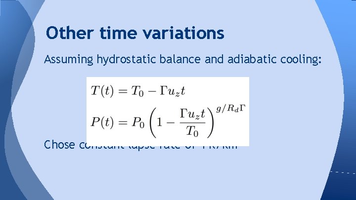 Other time variations Assuming hydrostatic balance and adiabatic cooling: Chose constant lapse rate of