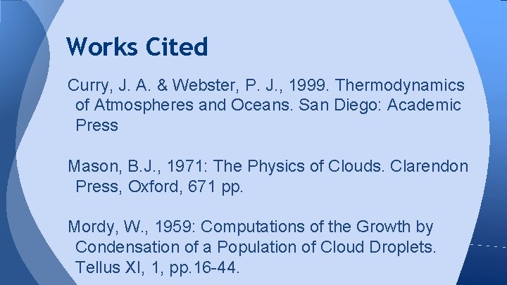 Works Cited Curry, J. A. & Webster, P. J. , 1999. Thermodynamics of Atmospheres