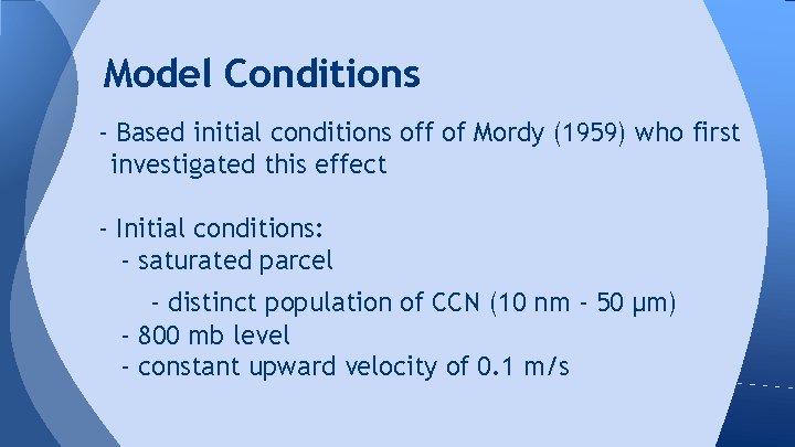 Model Conditions - Based initial conditions off of Mordy (1959) who first investigated this