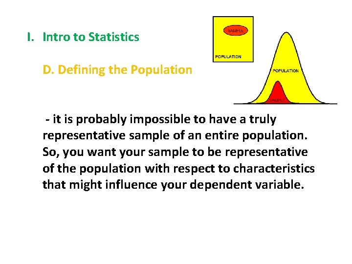 I. Intro to Statistics D. Defining the Population - it is probably impossible to