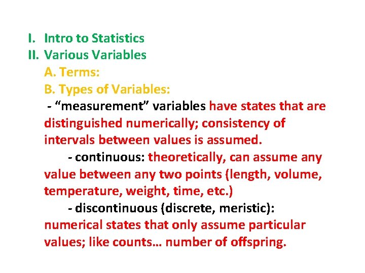 I. Intro to Statistics II. Various Variables A. Terms: B. Types of Variables: -
