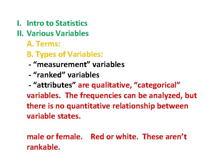I. Intro to Statistics II. Various Variables A. Terms: B. Types of Variables: -