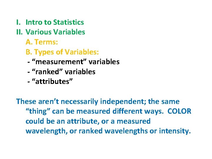 I. Intro to Statistics II. Various Variables A. Terms: B. Types of Variables: -