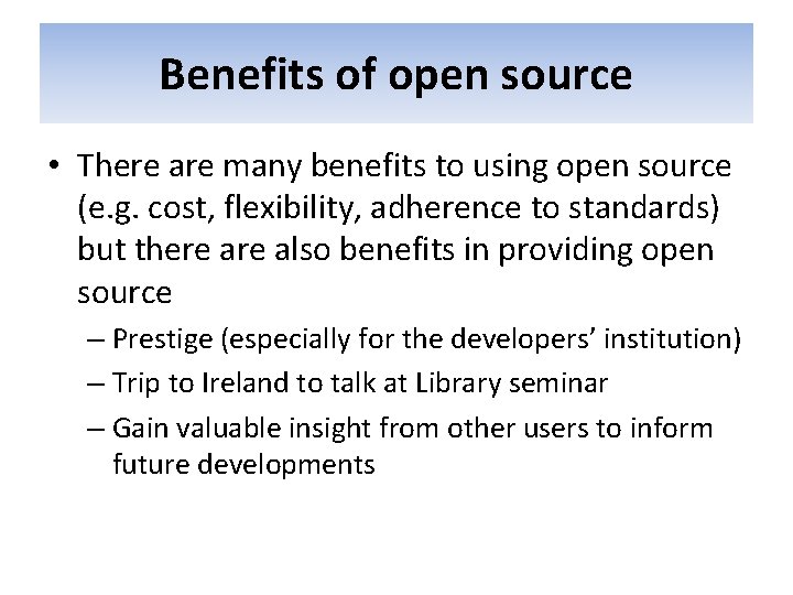 Benefits of open source • There are many benefits to using open source (e.