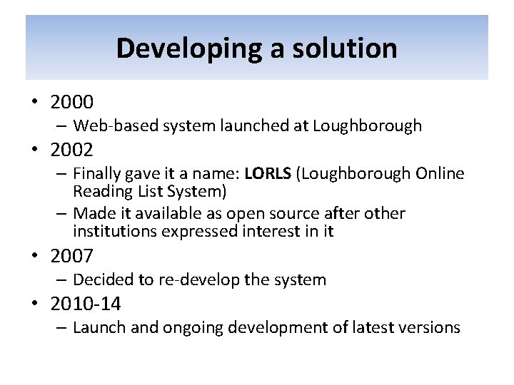 Developing a solution • 2000 – Web-based system launched at Loughborough • 2002 –