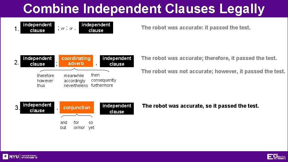 Combine Independent Clauses Legally 1. independent clause 2. independent clause ; or : or.