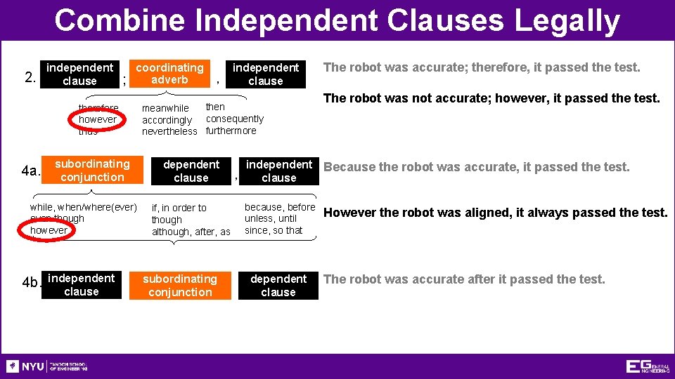 Combine Independent Clauses Legally 2. independent clause ; coordinating adverb therefore however thus 4