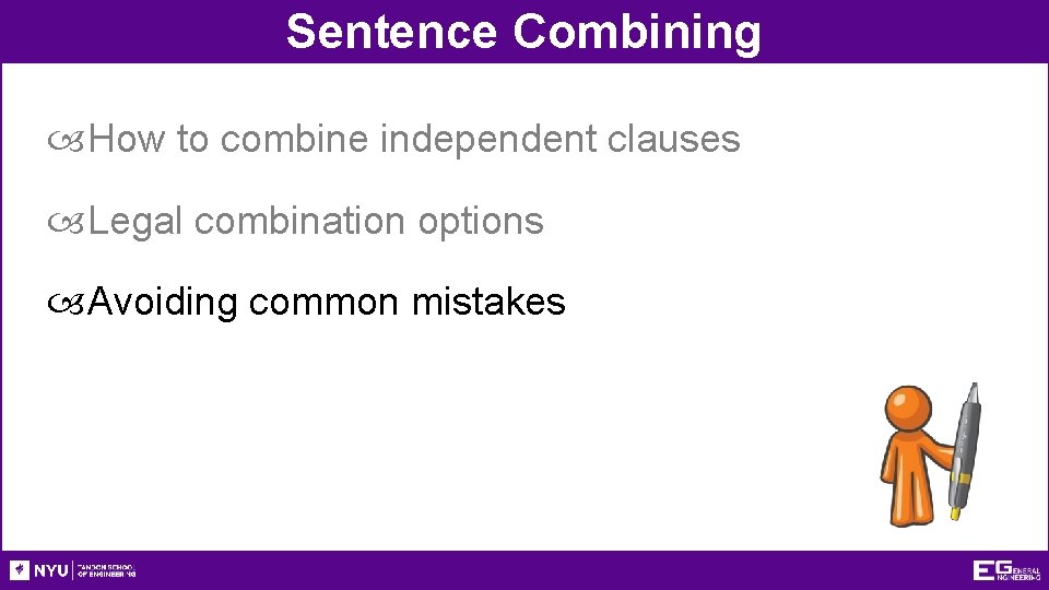 Sentence Combining How to combine independent clauses Legal combination options Avoiding common mistakes 