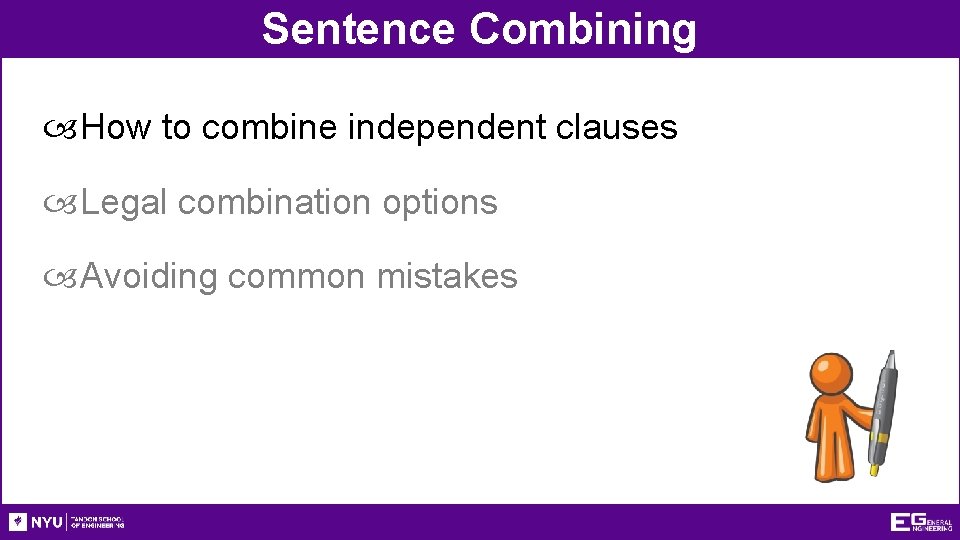 Sentence Combining How to combine independent clauses Legal combination options Avoiding common mistakes 