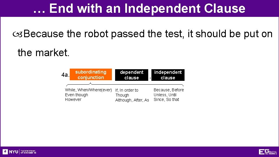 … End with an Independent Clause Because the robot passed the test, it should