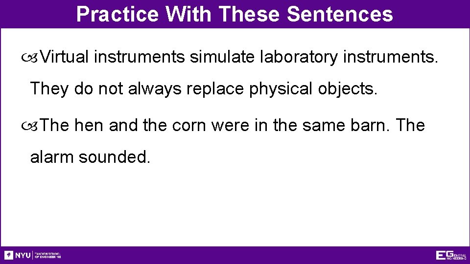 Practice With These Sentences Virtual instruments simulate laboratory instruments. They do not always replace