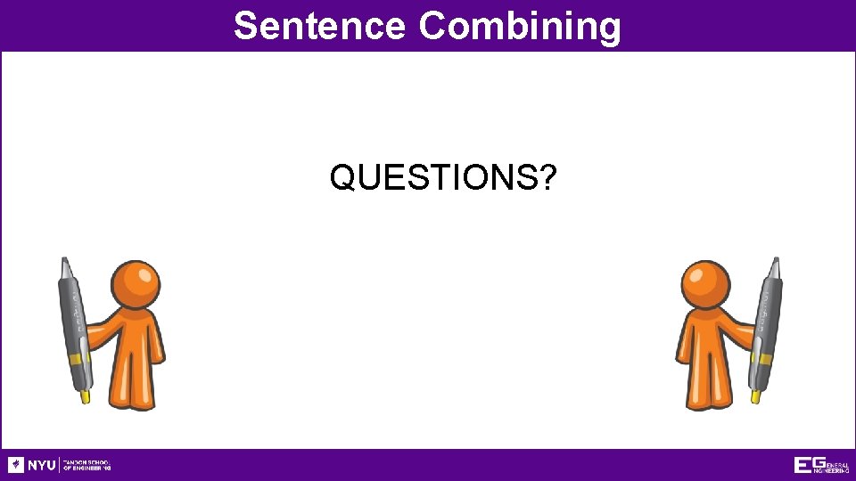 Sentence Combining QUESTIONS? 