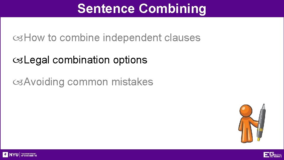 Sentence Combining How to combine independent clauses Legal combination options Avoiding common mistakes 