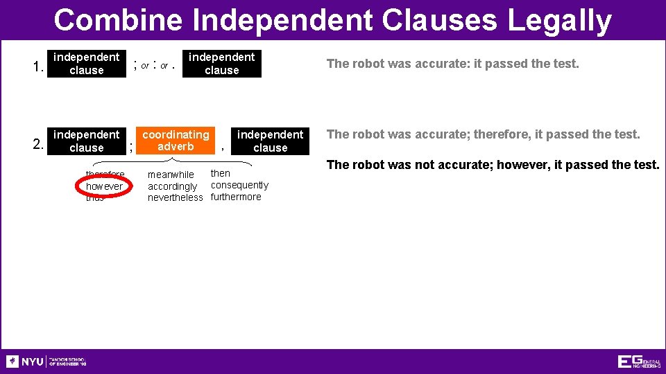 Combine Independent Clauses Legally 1. independent clause 2. independent clause therefore however thus ;