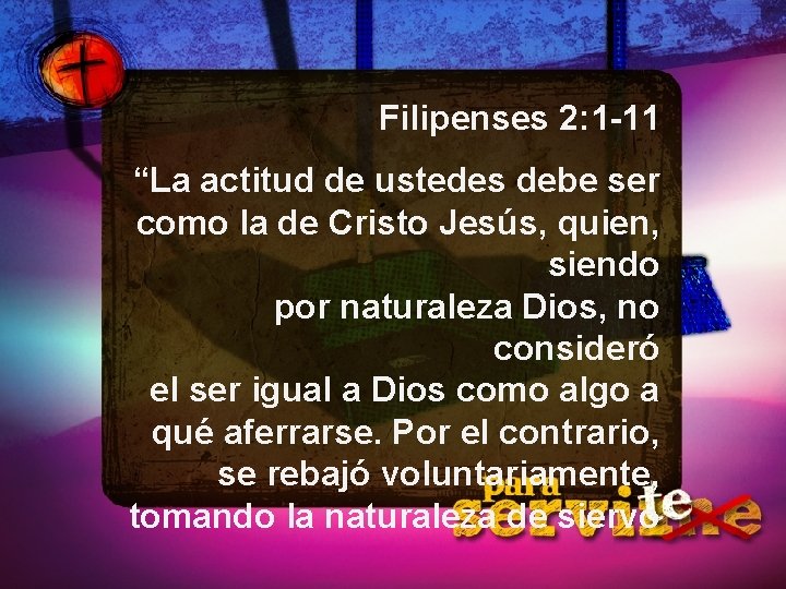 Filipenses 2: 1 -11 “La actitud de ustedes debe ser como la de Cristo