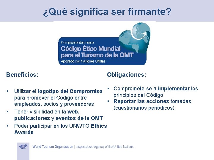 ¿Qué significa ser firmante? Beneficios: § § § Obligaciones: § Utilizar el logotipo del