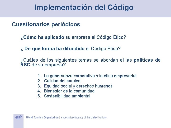 Implementación del Código Cuestionarios periódicos: ¿Cómo ha aplicado su empresa el Código Ético? ¿