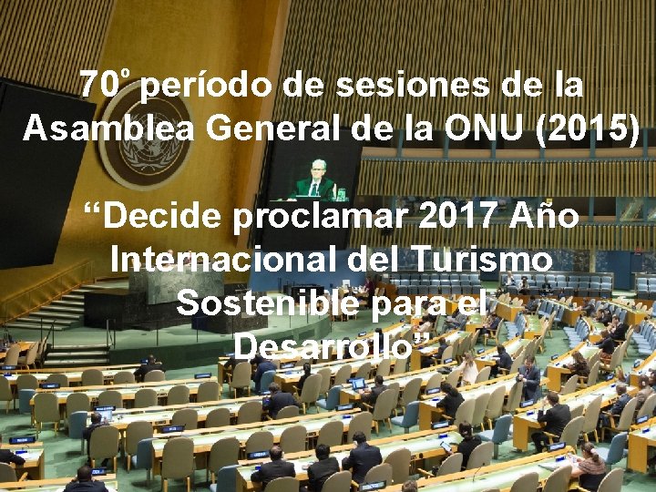 Int’ Year of Sustainable Tourism for Development, 2017 70º período de sesiones de la