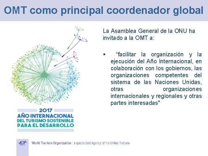 OMT como principal coordenador global La Asamblea General de la ONU ha invitado a