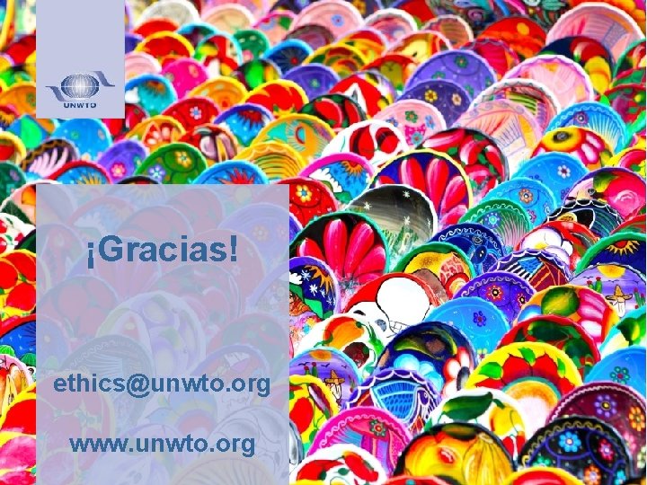 ¡Gracias! ethics@unwto. org www. unwto. org 