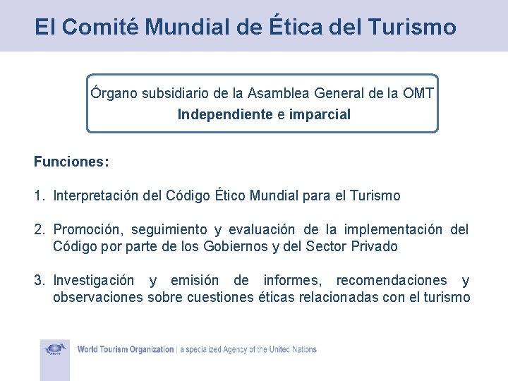 El Comité Mundial de Ética del Turismo Órgano subsidiario de la Asamblea General de