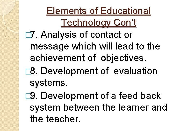 Elements of Educational Technology Con’t � 7. Analysis of contact or message which will