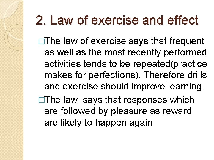 2. Law of exercise and effect �The law of exercise says that frequent as