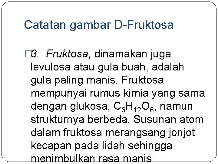 Catatan gambar D-Fruktosa � 3. Fruktosa, dinamakan juga levulosa atau gula buah, adalah gula Catatan gambar D-Fruktosa � 3. Fruktosa, dinamakan juga levulosa atau gula buah, adalah gula