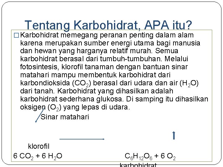 Tentang Karbohidrat, APA itu? � Karbohidrat memegang peranan penting dalam karena merupakan sumber energi Tentang Karbohidrat, APA itu? � Karbohidrat memegang peranan penting dalam karena merupakan sumber energi