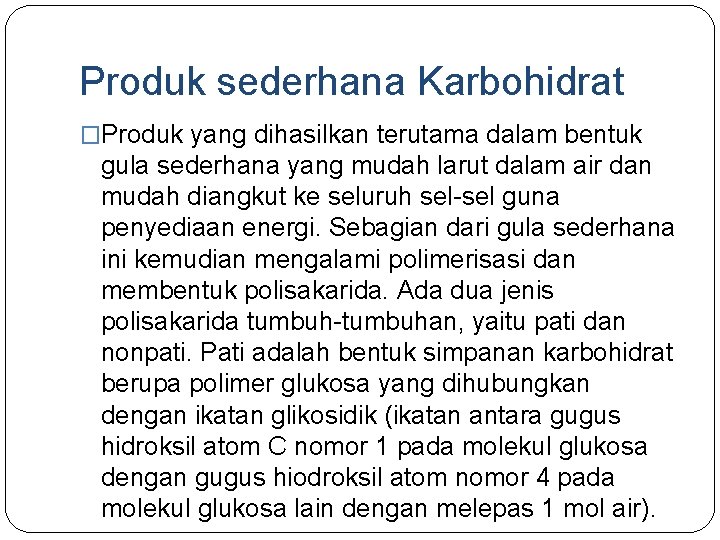 Produk sederhana Karbohidrat �Produk yang dihasilkan terutama dalam bentuk gula sederhana yang mudah larut Produk sederhana Karbohidrat �Produk yang dihasilkan terutama dalam bentuk gula sederhana yang mudah larut