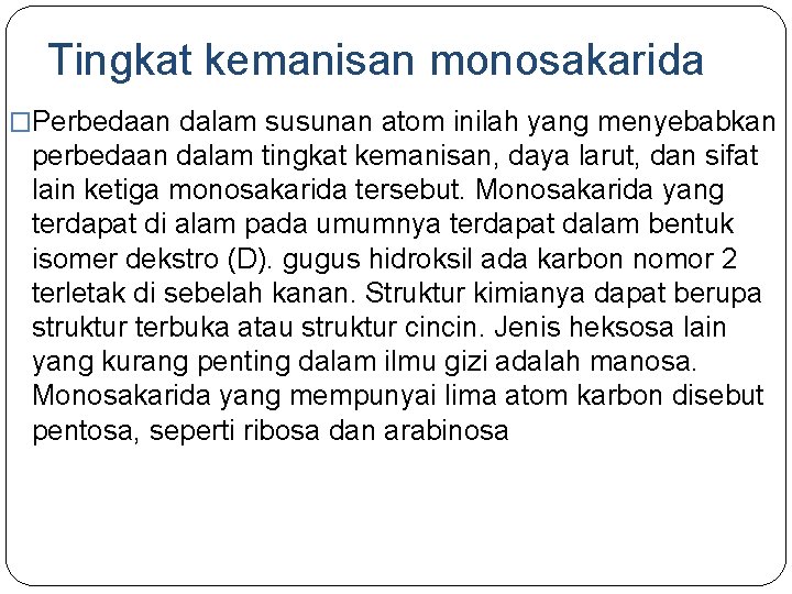 Tingkat kemanisan monosakarida �Perbedaan dalam susunan atom inilah yang menyebabkan perbedaan dalam tingkat kemanisan, Tingkat kemanisan monosakarida �Perbedaan dalam susunan atom inilah yang menyebabkan perbedaan dalam tingkat kemanisan,
