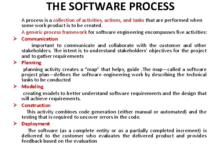 THE SOFTWARE PROCESS Ø Ø Ø A process is a collection of activities, actions,