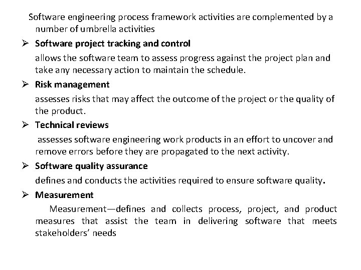 Software engineering process framework activities are complemented by a number of umbrella activities Ø